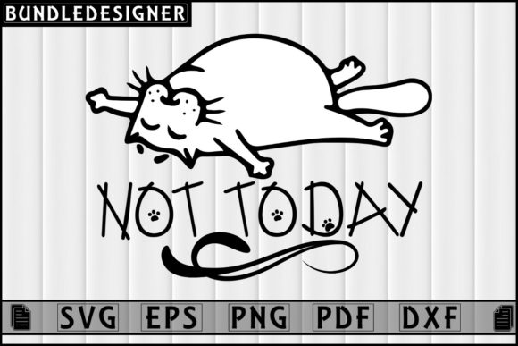 Not Today-Cat Lover Svg Silhouette File Review